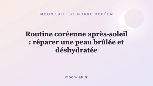 Routine coréenne après-soleil : réparer une peau brûlée et déshydratée