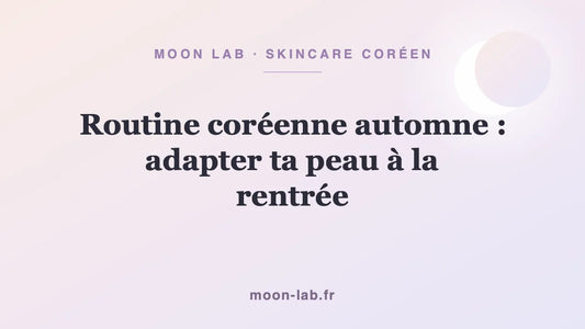 Routine coréenne automne : adapter ta peau à la rentrée