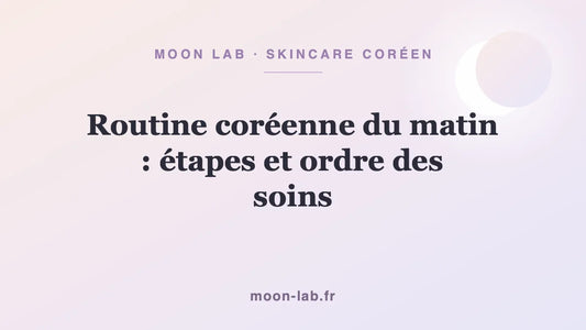 Routine coréenne du matin : étapes et ordre des soins
