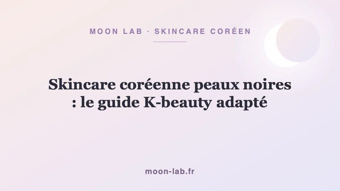 Skincare coréenne peaux noires : le guide K-beauty adapté