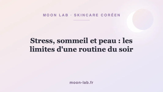 Stress, sommeil et peau : les limites d'une routine du soir