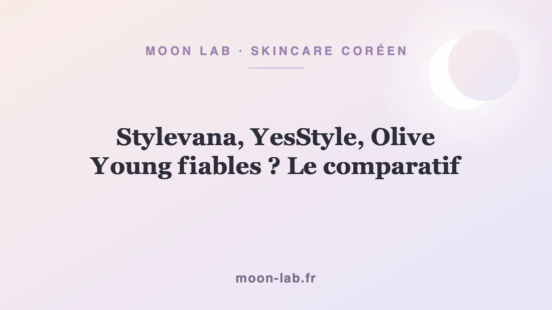 Stylevana, YesStyle, Olive Young fiables ? Le comparatif