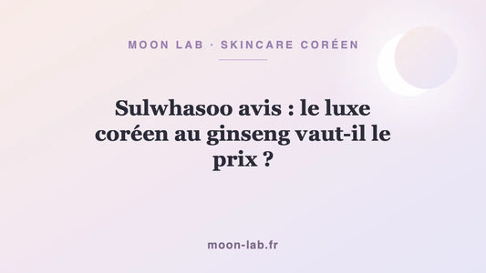 Sulwhasoo avis : le luxe coréen au ginseng vaut-il le prix ?
