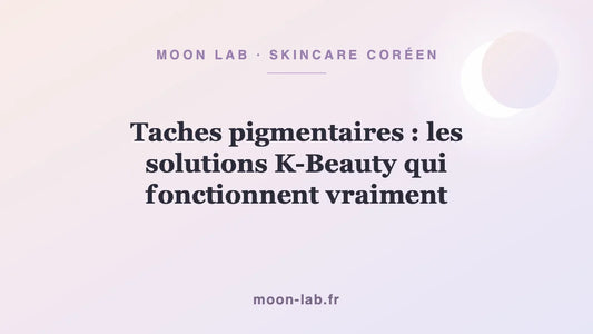 Taches pigmentaires : les solutions K-Beauty qui fonctionnent vraiment