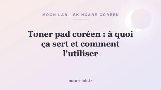 Toner pad coréen : à quoi ça sert et comment l'utiliser