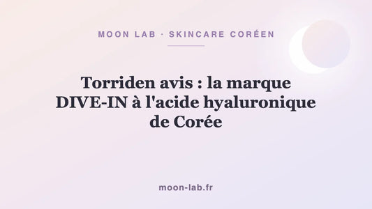 Torriden avis : la marque DIVE-IN à l'acide hyaluronique de Corée